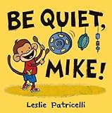 Be quiet, Mike!