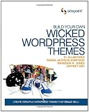 Build Your Own Wicked WordPress Themes