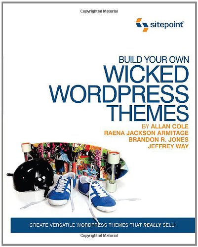 Build Your Own Wicked Wordpress Themes