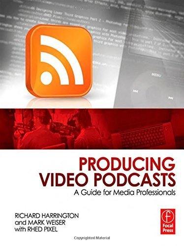 Producing Video Podcasts: A Guide for Media Professionals 1st edition by Harrington, Richard, Weiser, Mark (2008) Paperback