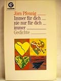 Immer f&uuml;r dich, nie nur f&uuml;r dich, immer - Gedichte. - J&ouml;rn Pfennig
