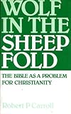 Wolf in the sheepfold : the Bible as a problem for Christianity