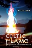 Celtic Flame: An Insider's Guide to Irish Pagan Tradition