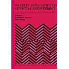 Wavelet Applications in Chemical Engineering (The Springer International Series in... by Rodolphe L. Motard and Babu Joseph