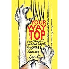 Claw Your Way to the Top: Ten Things I Learned About Business From My Cat