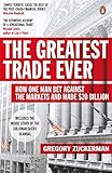 The Greatest Trade Ever: How One Man Bet Against the Markets and Made $20 Billion
