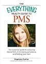 Everything Health Guide to PMS: The essential guide to reducing discomfort, minimizing symptoms, and feeling your best (Everything: Health and Fitness)