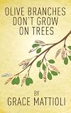 Olive Branches Don't Grow On Trees 