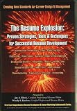 The Resume Explosion: Proven Strategies, Tools and Techniques for Successful Resume Development