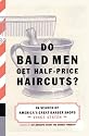 Do Bald Men Get Half-Price Haircuts?: In Search of America's Great Barbershops