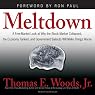 Meltdown: A Look at Why the Economy Tanked and Government Bailouts Will Make Things Worse