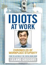 Idiots at Work: Chronicles of Workplace Stupidity
