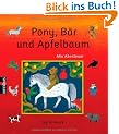Pony, B�r und Apfelbaum: Alle Abenteuer: Alle Abenteuer: Pony, B�r und Apfelbaum / Pony, B�r und Abendstern / Pony, B�r und Papagei / Pony, B�r und Schneegest�ber