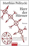 Herr der H&ouml;rner: Roman - Matthias Politycki