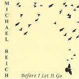 Michael Reich - Before I Let It Go
