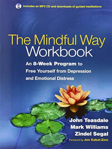 The Mindful Way Workbook: An 8-Week Program to Free Yourself from Depression and Emotional Distress