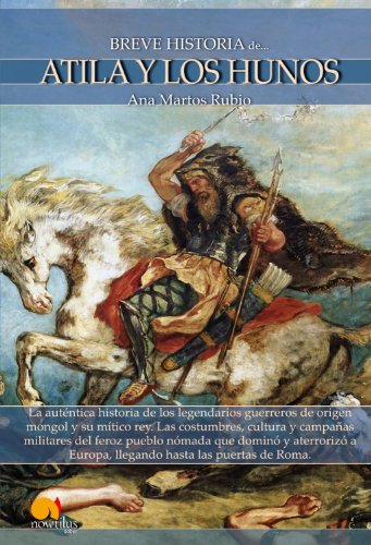 Breve Historia de Atila y los hunos (Spanish Edition)