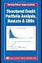 Structured Credit Portfolio Analysis, Baskets and CDOs (Chapman & Hall/CRC Financial Mathematics Series)