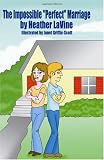 The Impossible "Perfect" Marriage: Learn to Love as One