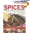 Spices: A Cook's Manual & 100 Recipes: A Definitive Identifier And User's Guide To Spices, Spice Blends And Aromatic Ingredients A Classic Collection Of ... Than 1200 Stunning Step-By-Step Photographs
