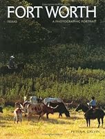 Fort Worth, Texas: A Photographic Portrait