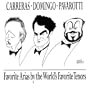 Carreras � Domingo � Pavarotti ~ Favorite Arias by the World's Favorite Tenors
