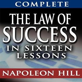 The Law of Success In Sixteen Lessons By Napoleon Hill (Complete, Unabridged)