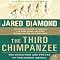 The Third Chimpanzee: The Evolution and Future of the Human Animal