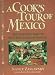 Books : A Cook's Tour of Mexico: Authentic Recipes from the Country's Best Open-Air Markets, City Fondas, an [Paperback]