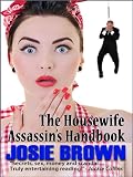 The Housewife Assassin's Handbook (humorous mystery series #1) (The Housewife Assassin Series)