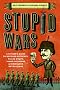 Stupid Wars: A Citizen's Guide to Botched Putsches, Failed Coups, Inane Invasions, and Ridiculous Revolutions Stupid Wars: A Citizen's Guide to Botched Putsches, Failed Coups, Inane Invasions, and Ridiculous Revolutions