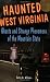 Haunted West Virginia: Ghosts and Strange Phenomena of the Mountain State (Haunted Series)