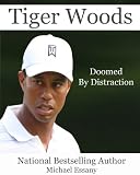 Tiger Woods: Doomed by Distraction