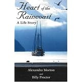 Heart of the Raincoast: A Life Story