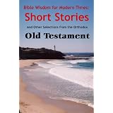 Bible Wisdom for Modern Times: Short Stories and Other Selections from the Orthodox Old Testament
