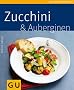 Zucchini & Auberginen (GU K�chenratgeber Relaunch 2006)