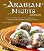 The Arabian Nights Cookbook: From Lamb Kebabs to Baba Ghanouj, Delicious Homestyle Arabian Cooking&nbsp;&nbsp; [ARABIAN NIGHTS CKBK] [Hardcover]
