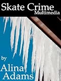 Skate Crime: Multimedia (Figure Skating Mystery)