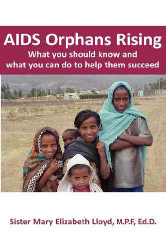 AIDS Orphans Rising: What You Should Know and What You Can Do To Help Them Succeed
