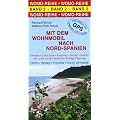 Mit dem Wohnmobil nach Nord - Spanien: Die Anleitung f�r einen Erlebnisurlaub. Pyren�en / Costa Verde / Kantabrien / Asturien / Galicien und zur�ck auf dem ber�hmten Santiago-Pilgerweg