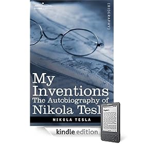 MY INVENTIONS: The Autobiography of Nikola Tesla