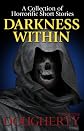 Darkness Within, A Collection of Horrorific Short Stories