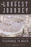 The longest journey : Southeast Asians and the pilgrimage to Mecca