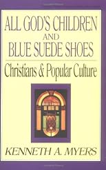 All God's Children and Blue Suede Shoes: Christians and Popular Culture (Turning Point Christian Worldview Series)