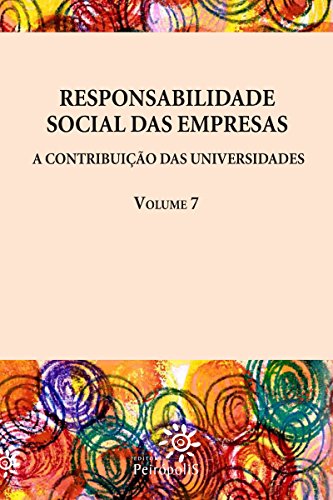 Responsabilidade social das empresas: A contribuição das universidades vol. 7 (Portuguese Edition)