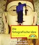 Die fotografische Idee - Bildkomposition und Aussage (Digital fotografieren)