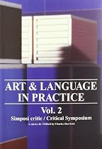 Art & language in practice : critical symposium = simposi critic, 2