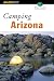 Camping Arizona, 2nd (Regional Camping Series)