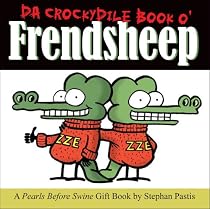 Da Crockydile Book o' Frendsheep: A Pearls Before Swine Gift Book (Pearls Before Swine Collection)