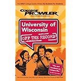 University of Wisconsin: Off the Record (College Prowler) (College Prowler: University of Wisconsin Off the Record)